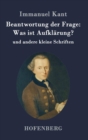 Image for Beantwortung der Frage : Was ist Aufklarung?: und andere kleine Schriften