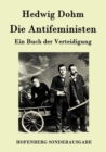 Image for Die Antifeministen : Ein Buch der Verteidigung