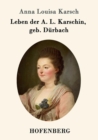 Image for Leben der A. L. Karschin, geb. Durbach