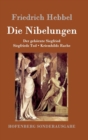Image for Die Nibelungen : Ein deutsches Trauerspiel in drei Abteilungen Der gehornte Siegfried Siegfrieds Tod Kriemhilds Rache