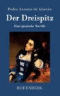 Image for Der Dreispitz : Eine spanische Novelle