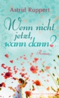 Image for Wenn nicht jetzt, wann dann?