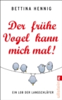 Image for Der fruhe Vogel kann mich mal
