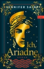 Image for Ich, Ariadne: Roman | Ein ungewohnlicher Blick auf die griechische Sagenwelt