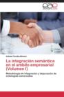 Image for La integracion semantica en el ambito empresarial (Volumen I)