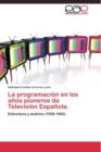 Image for La programacion en los anos pioneros de Television Espanola.