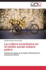 Image for La cultura economica en el medio social urbano pobre