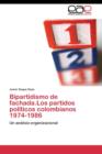Image for Bipartidismo de fachada.Los partidos politicos colombianos 1974-1986