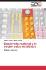 Image for Desarrollo regional y el sector salud en Mexico