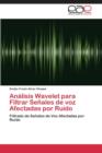 Image for Analisis Wavelet para Filtrar Senales de voz Afectadas por Ruido
