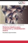 Image for Sistema haptico para evaluacion y rehabilitacion motriz