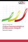 Image for Critica Fenomenologica a la Educacion Integral