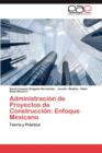 Image for Administracion de Proyectos de Construccion : Enfoque Mexicano