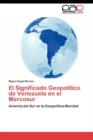 Image for El Significado Geopolitico de Venezuela en el Mercosur