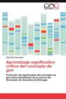 Image for Aprendizaje significativo critico del concepto de gen