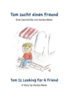 Image for Tom sucht einen Freund - Tom Is Looking For A Friend : Eine Geschichte von Ilonka Meier - A Story by Ilonka Meier