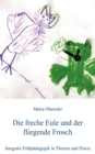 Image for Die freche Eule und der fliegende Frosch : Integrale Fruhpadagogik in Theorie und Praxis