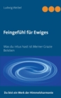 Image for Feingefuhl fur Ewiges : Was du intus hast ist meiner Grazie Beleben