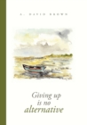 Image for Giving up is no alternative