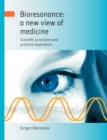 Image for Bioresonance : a new view of medicine: Scientific principles and practical experience