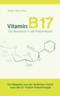 Image for Vitamin B17 - Die Revolution in der Krebsmedizin : Ein Ratgeber aus der arztlichen Praxis nach der Dr. Puttich Krebstherapie