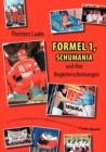 Image for Formel 1, Schumania und ihre Begleiterscheinungen : Ein teilweise autobiografischer Ruckblick auf eine unglaubliche Zeit. In jeder Hinsicht.