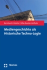 Image for Mediengeschichte als Historische Techno-Logie