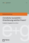 Image for Christliche Sozialethik - Orientierung welcher Praxis?