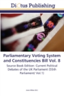 Image for Parliamentary Voting System and Constituencies Bill Vol. 8