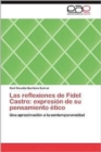 Image for Las Reflexiones de Fidel Castro : Expresion de Su Pensamiento Etico