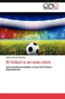 Image for El futbol a un solo click