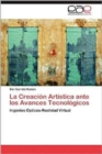 Image for La Creacion Artistica Ante Los Avances Tecnologicos