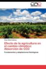 Image for Efecto de la agricultura en el cambio climatico : Absorcion de CO2