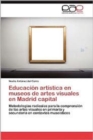 Image for Educacion Artistica En Museos de Artes Visuales En Madrid Capital