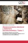 Image for Abstencionismo Electoral y Deterioro Socioeconomico. Tomo 1