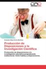 Image for Produccion de Disposiciones a la Investigacion Cientifica