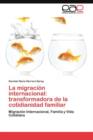 Image for La migracion internacional : transformadora de la cotidianidad familiar