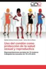 Image for Uso del condon como proteccion de la salud sexual y reproductiva