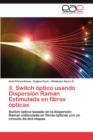 Image for 3. Switch Optico Usando Dispersion Raman Estimulada En Fibras Opticas