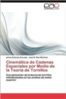 Image for Cinematica de Cadenas Espaciales por Medio de la Teoria de Tornillos