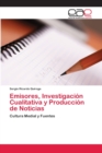 Image for Emisores, Investigacion Cualitativa y Produccion de Noticias