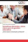 Image for Incentivos docentes : pieza clave para la gestion educativa