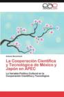 Image for La Cooperacion Cientifica y Tecnologica de Mexico y Japon en APEC