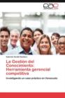 Image for La Gestion del Conocimiento : Herramienta gerencial competitiva