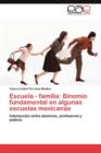 Image for Escuela - familia : Binomio fundamental en algunas escuelas mexicanas