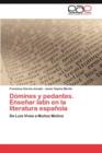 Image for Domines y pedantes. Ensenar latin en la literatura espanola