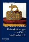 Image for Das Zeremoniell der Kaiserkroenungen von Otto I. bis Friedrich II.