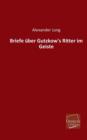 Image for Briefe Uber Gutzkow&#39;s Ritter Im Geiste