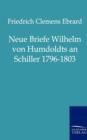 Image for Neue Briefe Wilhelm Von Humboldts an Schiller 1796-1803