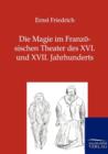 Image for Die Magie im Franzoesischen Theater des XVI. und XVII. Jahrhunderts